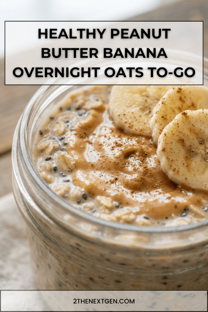 Healthy Breakfast Peanut butter banana overnight oats in a jar with creamy oats, banana slices, chia seeds, and a drizzle of peanut butter on top.
